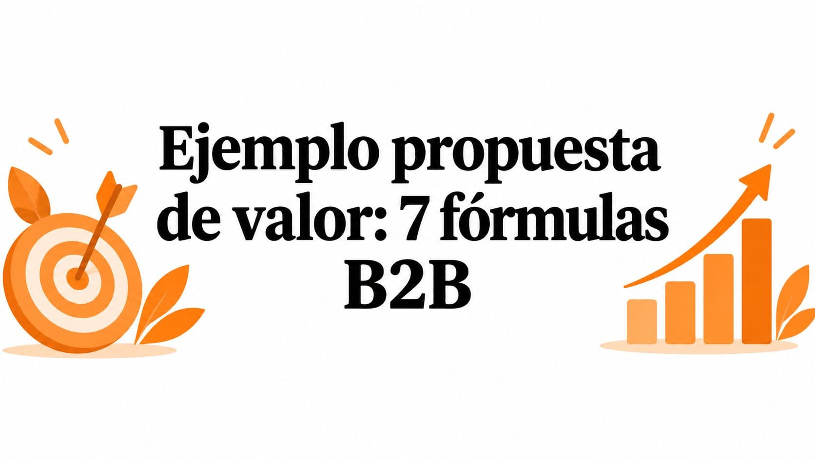 Ejemplo propuesta de valor: 7 fórmulas B2B